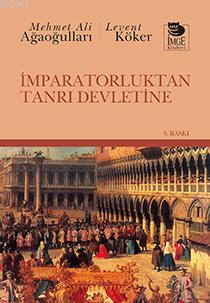 İmparatorluktan Tanrı Devletine | Levent Köker | İmge Kitabevi Yayınla