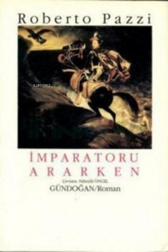 İmparatoru Ararken | Roberto Pazzi | Gündoğan Yayınları