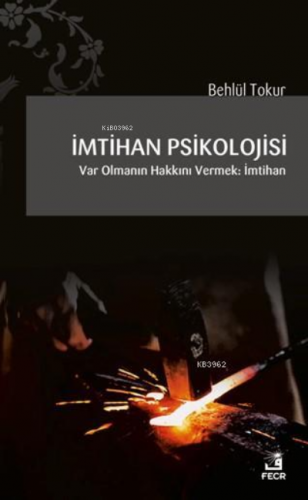 İmtihan Psikolojisi; Var Olmanın Hakkını Vermek: İmtihan | Behlül Toku