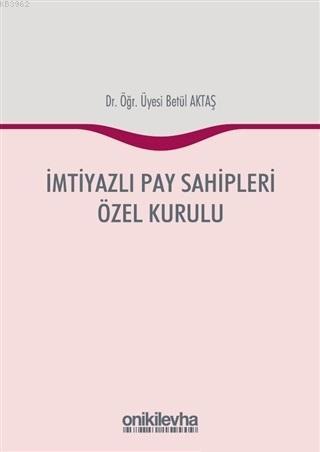 İmtiyazlı Pay Sahipleri Özel Kurulu | Betül Aktaş | On İki Levha Yayın