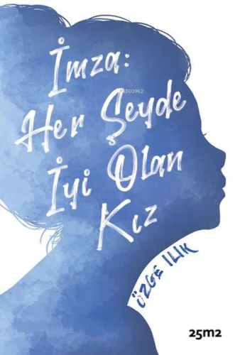 İmza: Her Şeyde İyi Olan Kız | Özge Ilık | 25m2 Kitap