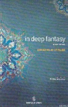 In Deep Fantasy : A Sufi Novel | Şehbenderzâde Filibeli Ahmed Hilmi | 