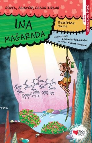 Ina Mağarada; Güzel,Açıkgöz,Cesur Kızlar | Beatrice Masini | Can Çocuk