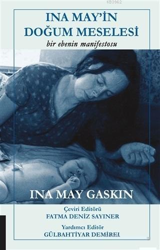 Ina May'in Doğum Meselesi; Bir Ebenin Manifestosu | Ina May Gaskin | A