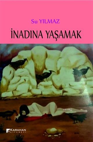 İnadına Yaşamak | Su Yılmaz | Karahan Kitabevi