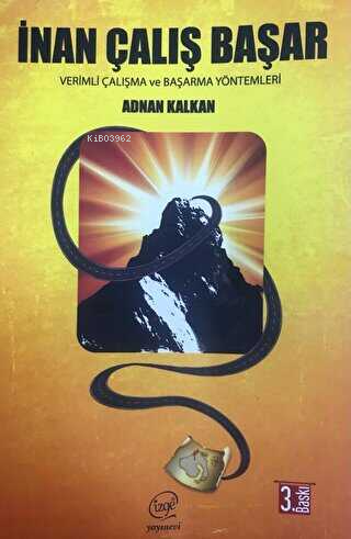 İnan Çalış Başar;Verimli Çalışma ve Başarma Yöntemleri | Adnan Kalkan 