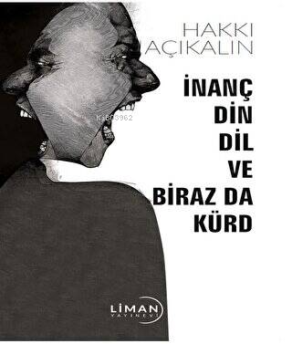 İnanç Din Dil ve Biraz Da Kürd | Hakkı Açıkalın | Liman Yayınevi