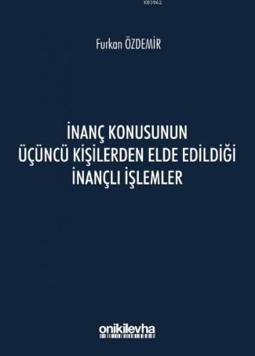 İnanç Konusunun Üçüncü Kişilerden Elde Edildiği İnançlı İşlemler | Fur