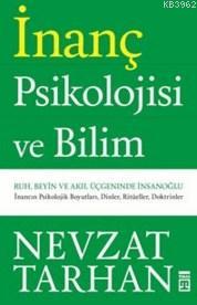 İnanç Psikolojisi ve Bilim; Ruh, Beyin ve Akıl Üçgeninde İnsan Oğlu | 