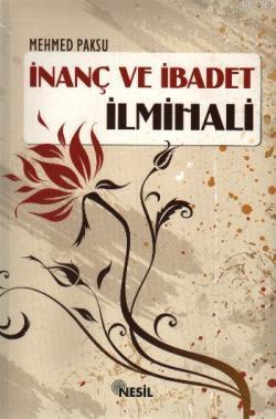 İnanç ve İbadet İlmihali | Mehmed Paksu | Nesil Yayınları