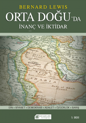 İnanç ve İktidar; Orta Doğu'da Din ve Siyaset | Bernard Lewis | Akılçe