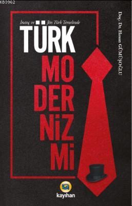 İnanç ve Jön Türk Temalinde Türk Modernizmi | Hasan Gümüşoğlu | Kayıha