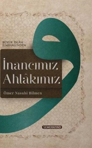 İnancımız Ahlakımız; Büyük İslam İlmihali'nden | Ömer Nasuhi Bilmen | 