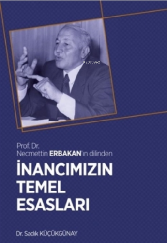 İnancımızın Temel Esasları;Prof. Dr. Necmettin Erbakan'ın Dilinden | S