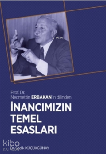 İnancımızın Temel Esasları;Prof. Dr. Necmettin Erbakan'ın Dilinden | S