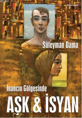 İnancın Gölgesinde Aşk & İsyan | Süleyman Dama | İkinci Adam Yayınları