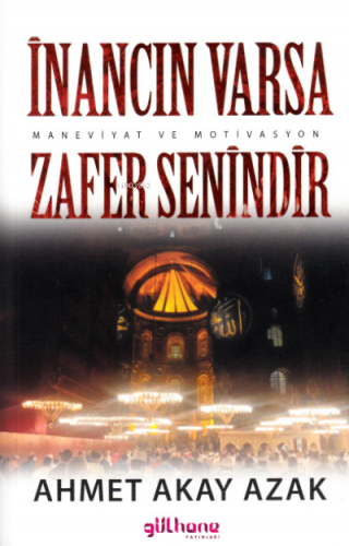 İnancın Varsa Zafer Senindir ;(Maneviyat ve Motivasyon) | Ahmet Akay A