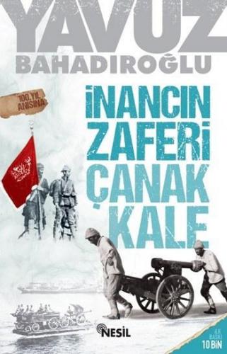 İnancın Zaferi Çanakkale | Yavuz Bahadıroğlu | Nesil Yayınları