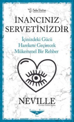 İnancınız Servetinizdir;İçinizdeki Gücü Harekete Geçirecek Mükemmel Bi