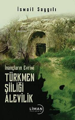 İnançların Evrimi Türkmen Şiiliği Alevilik | İsmail Saygılı | Liman Ya