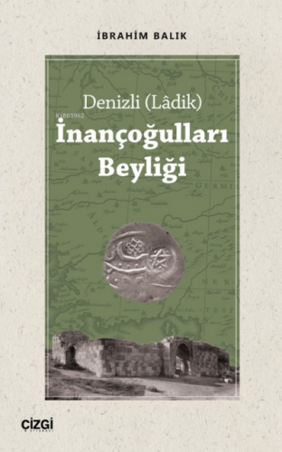 İnançoğulları Beyliği - Denizli (Ladik) | İbrahim Balık | Çizgi Kitabe