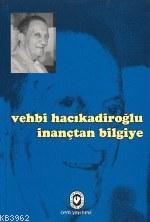 İnançtan Bilgiye | Vehbi Hacıkadiroğlu | Cem Yayınevi