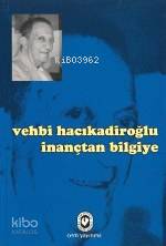 İnançtan Bilgiye | Vehbi Hacıkadiroğlu | Cem Yayınevi