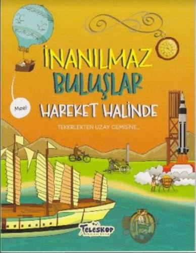 İnanılmaz Buluşlar - Hareket Halinde | Matt Turner | Teleskop Yayınlar