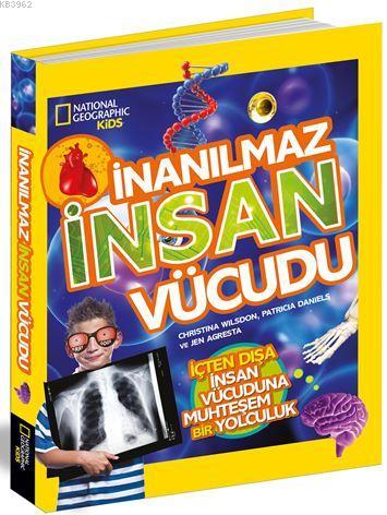 İnanılmaz İnsan Vücudu; National Geographic Kids | Christina Wilsdon |