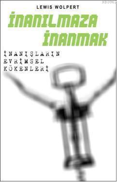 İnanılmaza İnanmak: İnanışların Evrimsel Kökenleri | Lewis Wolpert | G