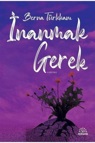 İnanmak Gerek | Berna Türkkanı | Mihenk Kitap