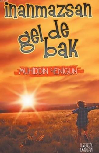 İnanmazsan Gel De Bak | Muhiddin Yenigün | İlkgençlik Yayınları