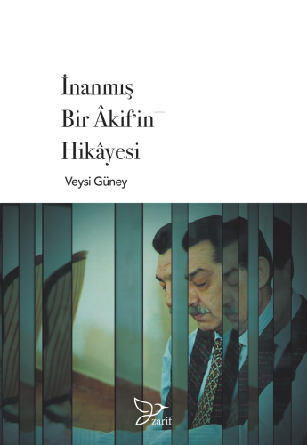 İnanmış Bir Akif’in Hikayesi | Veysi Güney | Zarif Yayınları