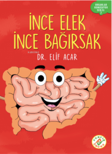 İnce Elek İnce Bağırsak;Organlar Konuşuyor Serisi : 7 | Elif Acar | Fe