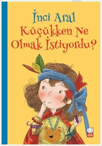 İnci Aral Küçükken Ne Olmak İstiyordu? | İnci Aral | Kırmızıkedi Çocuk