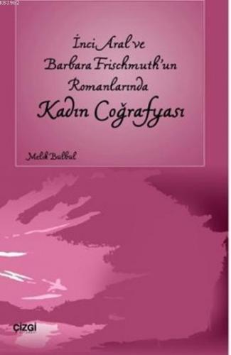 İnci Aral ve Barbara Frischmuth'un Romanlarında Kadın Coğrafyası | Mel