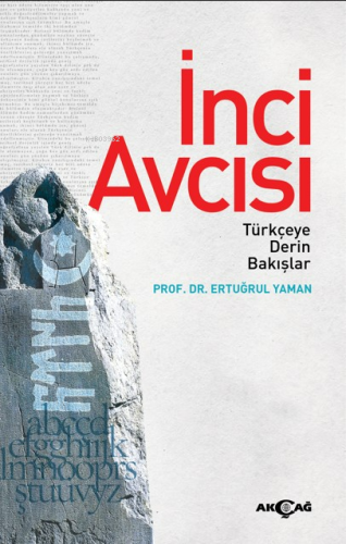 İnci Avcısı;Türkçeye Derin Bakışlar | Ertuğrul Yaman | Akçağ Basım Yay