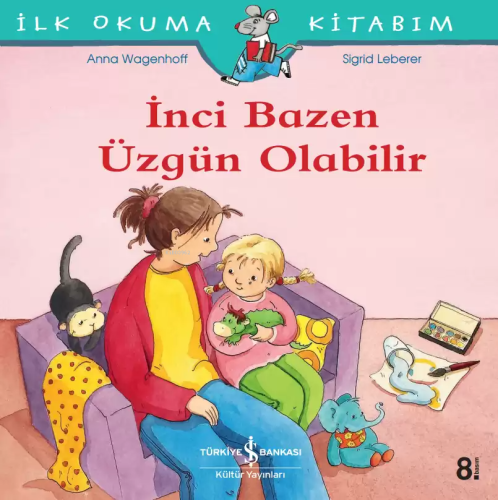 İnci Bazen Üzgün Olabilir; İlk Okuma Kitabım | Anna Wagenhoff | Türkiy