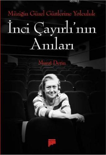 İnci Çayırlı'nın Anıları; Müziğin Güzel Günlerine Yolculuk | Murat Der