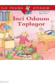 İnci Odasını Topluyor; İlk Okuma Kitabım | Anna Wagenhoff | Türkiye İş