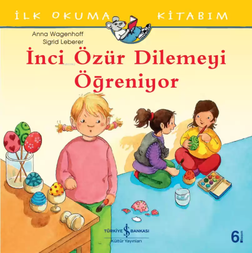 İnci Özür Dilemeyi Öğreniyor; İlk Okuma Kitabım | Anna Wagenhoff | Tür