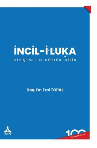 İncil-i Luka: Giriş - Metin - Sözlük - Dizin | Erol Topal | Sonçağ Yay