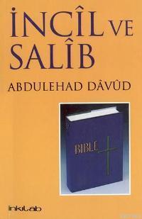 İncil ve Salib; Türkçe | Abdulehad Davud | İnkılâb Yayınları