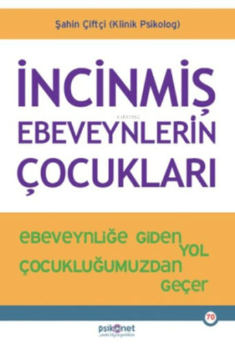 İncinmiş Ebeveynlerin Çocukları | Şahin Çiftçi | Psikonet