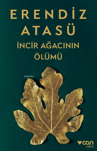 İncir Ağacının Ölümü | Erendiz Atasü | Can Yayınları