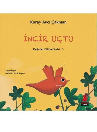 İncir Uçtu | Koray Avcı Çakman | Kırmızıkedi Çocuk