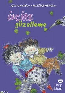 İncire Güzelleme | Ayla Çınaroğlu | Hep Kitap