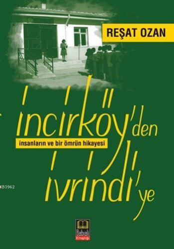 İncirköy'den İvrindi'ye; İnsanların ve Bir Ömrüm Hikayesi | Reşat Ozan