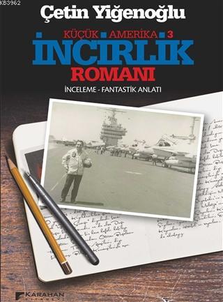 İncirlik Romanı Küçük Amerika 3 | Çetin Yiğenoğlu | Karahan Kitabevi