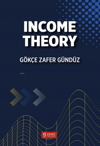 Income Theory | Gökçe Zafer Gündüz | Deniz Yayınevi